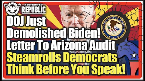 DOJ Just Demolished Biden! Letter To Arizona Audit Steamrolls Democrats…Think Before You Speak