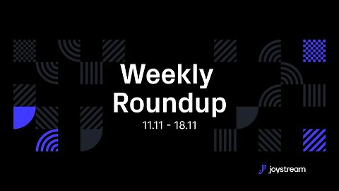 Joystream Weekly Roundup #15