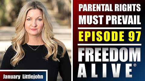 Parental Rights Must Prevail - January Littlejohn - Freedom Alive® Ep97
