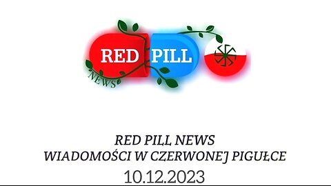 Red Pill News | Wiadomości W Czerwonej Pigułce 10.12.2023