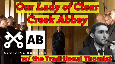 Clear Creek Abbey: Insights from a Monastic Retreat - w/ The Traditional Thomist
