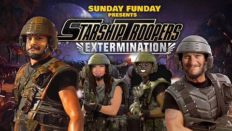 SUNDAY FUNDAY RETURNS! Starship Troopers w/ AZ, XrayGirl and Jayne Theory