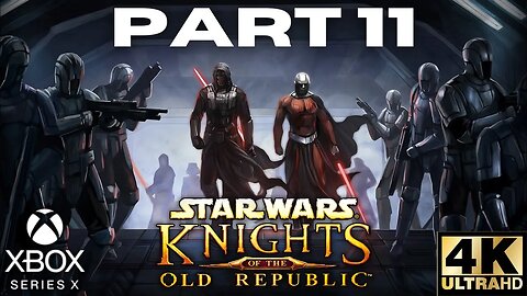 Star Wars: Knights of the Old Republic Walkthrough Gameplay Part 11 | Xbox Series X, Xbox | 4K