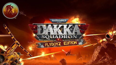 Warhammer 40,000: Dakka Squadron - Flyboyz Edition | Propa Orky With Lotsa Dakka | Part 2