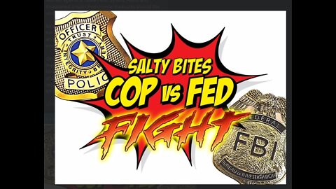 Salty Bites: Cop vs Fed (by CTRLSALTDEL) aka How to deal with the ATF
