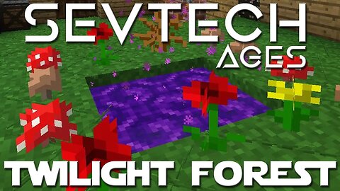 Minecraft SevTech Ages ep 23 - Making A Twilight Forest Portal