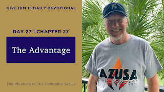 Day 27, Chapter 27: The Advantage | Give Him 15: Daily Prayer with Dutch | June 3