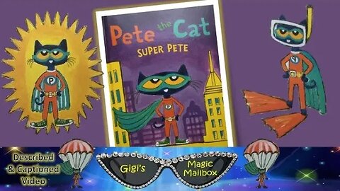 READ ALOUD (Described and CC Format): Pete the Cat - Super Pete!