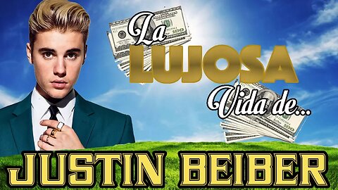 Justin Bieber - La Lujosa Vida De - Fortuna