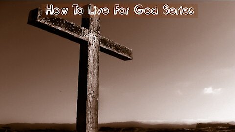 Sunday 10:30am Worship - 7/11/21 - "How To Live For God - Learning How To Walk"
