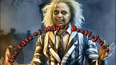 The Fate of Mayor Beetlejuice