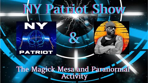 The NY Patriot & Carl The Crusher- The Magick Mesa and Paranormal Activity