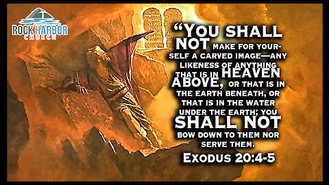Sunday Sermon 5-16-2021 Ten Commandment -Exodus 20:4-5
