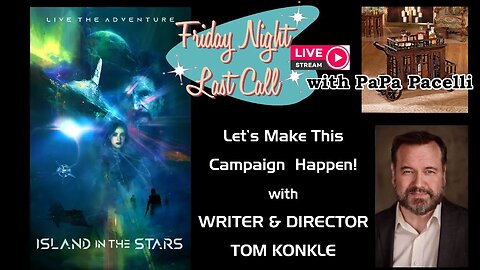Last Call – Island in the Stars Independent Sci-Fi Film Project w/Guest Tom Konkle