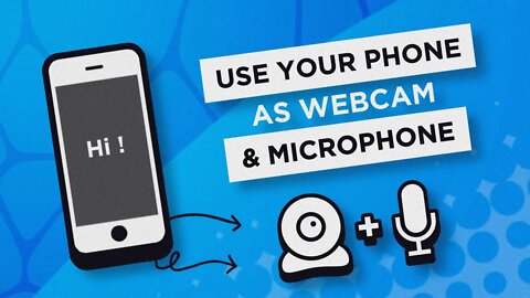 How To Use Phone As Webcam And Microphone