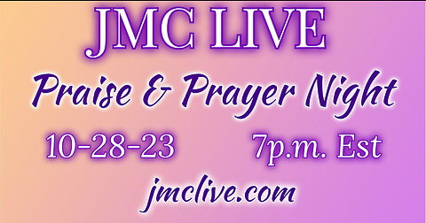JMC LIVE Praise & Prayer Night 10-28-23