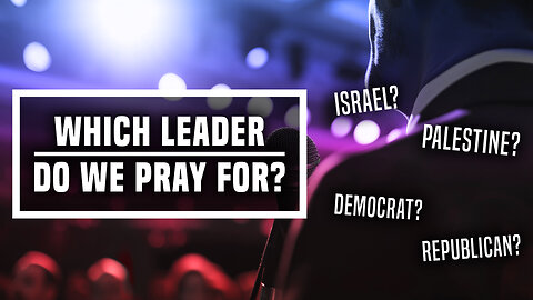 Which Leader Do We Pray For? - Ep 446 - 1-28-2023