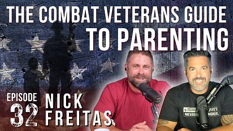 The Combat Veterans Guide to Parenting | NICK FREITAS