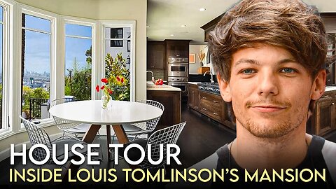 Louis Tomlinson | House Tour | His $9.5 Million Mansions In Los Angeles & London