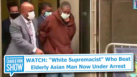 WATCH: "White Supremacist" Who Beat Elderly Asian Man Now Under Arrest