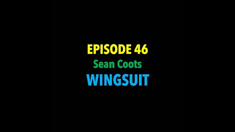 TPC #46: Sean Coots (Wingsuit; Skydiving Instructor)