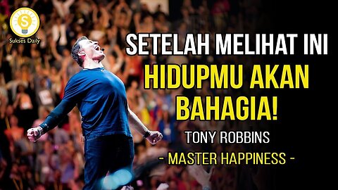 Tony Robbins : Get Happiness Now! | Indonesian Subtitles | Motivation & Inspiration