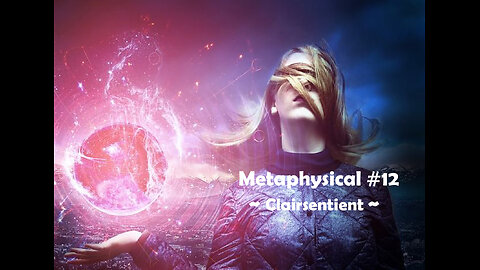 Metaphysical #12 - Clairsentient