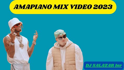 AMAPIANO MIX VIDEO 2023 BY DJ SALAZAR 1er