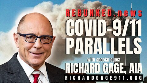 Rebunked #124 | Richard Gage, AIA | COVID-9/11 Parallels