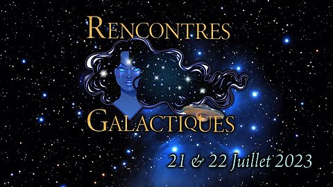 RENCONTRES GALACTIQUES - Trailer of the French Disclosure Conférence on July 21-22 2023