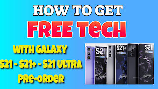 How To Get FREE TECH with Samsung Galaxy S21 PRE-ORDER