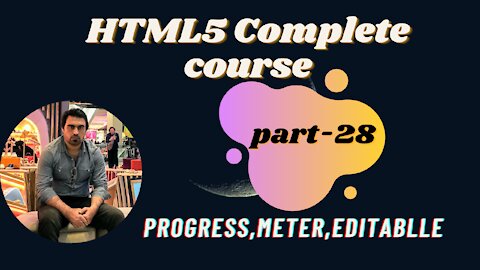 Progress,Meter,Editablle-- Part-28 | HTML | HTML5 Full Course - for Beginners