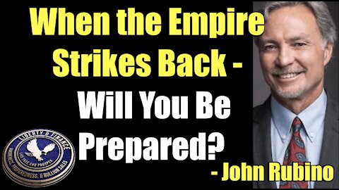 When the Empire Strikes Back - Are You Prepared? | John Rubino