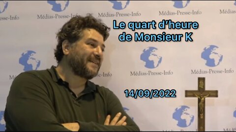 Edition du Quart d'heure de Monsieur K du mercredi 14 septembre 2022