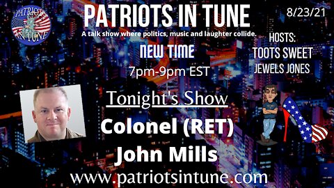 COLONEL (RET) JOHN MILLS - Patriots In Tune Show - Ep. #436 - 8/23/2021
