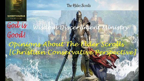 Opinions About / The Elder Scrolls [Christian Conservative Perspective]