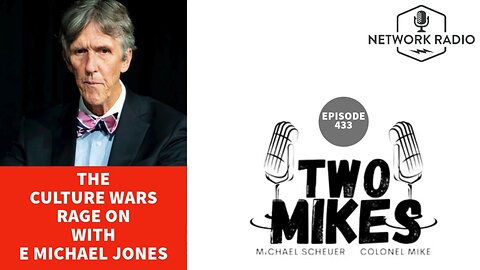 Two Mikes Podcast: The Culture Wars Rage On with E. Michael Jones