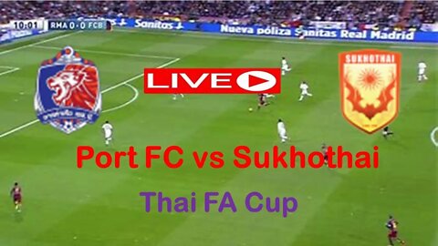 🔴[LIVE] Port FCVS Sukhothai |Thai FA Cup 2nd Half