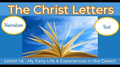 The Christ Letters, L1.6, My Early Life and Experiences in the Desert (Narration and Text)