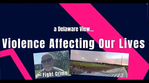 Violence Affecting Our Lives in Delaware