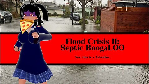 [Zatsudan/Variety] Flood Crisis II: Septic BoogaLOO
