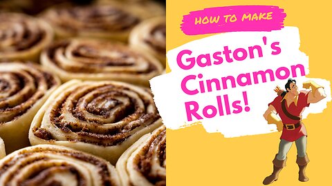 How To Make Gaston's Famous Cinnamon Rolls!