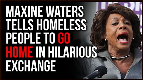 Maxine Waters Tells Homeless People To 'Go Home,' Sparking Hilarious Outrage