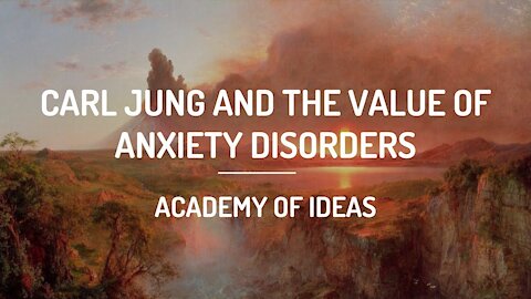 Carl Jung and The Value of Anxiety Disorders