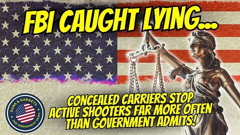 FBI Caught Lying! Concealed Carries Stop Active Shooters Far More Often Than Government Admits!