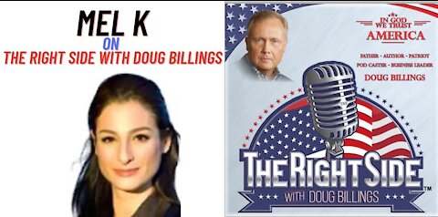 My Interview with Mel K on The Right Side with Doug Billings