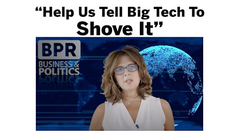 Big Tech Can “Shove It” - A Message From Biz Pac Review’s Editor In Chief