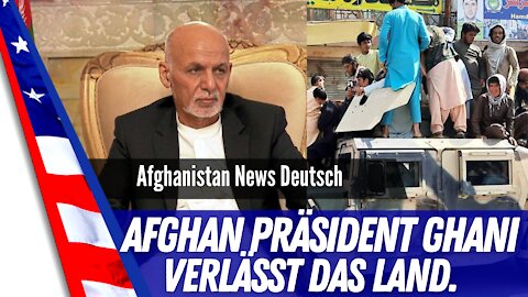 Afghanischer Präsident flieht aus dem Land.