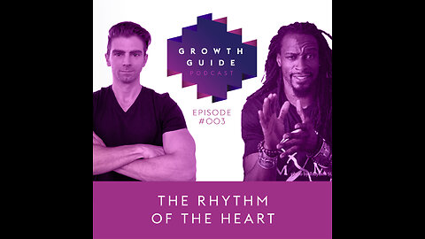 Growth Guide Episode 003 - Keith "Wildchild" Middleton: The Rhythm of The Heart