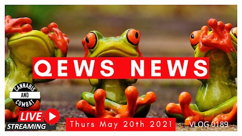 Qews News Thurs May 20 2021 VLOG 0189